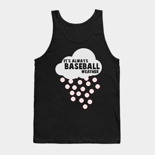 It's Always Baseball Weather - Baseball Tank Top by fromherotozero